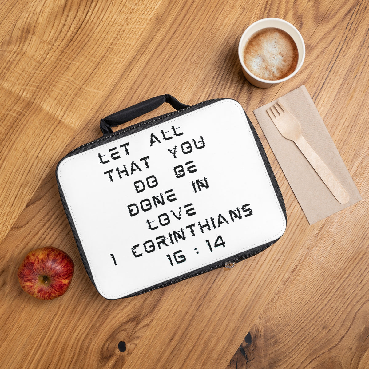 Lunch Bag — "Let All That You Do Be Done in Love" 1 Corinthians 16:14 Inspirational Bible Verse